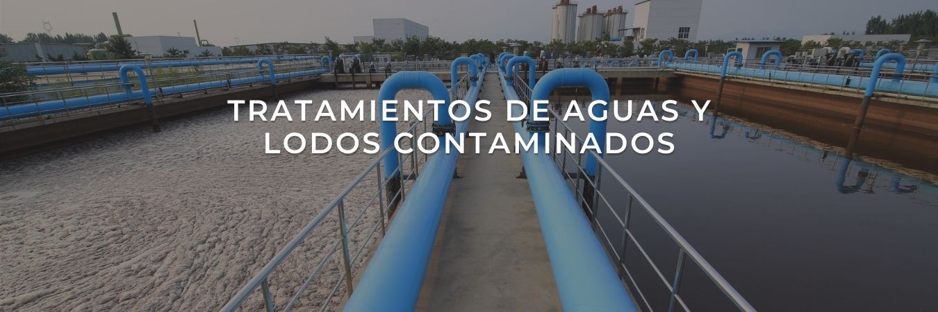 TRATAMIENTOS DE AGUAS Y LODOS CONTAMINADOS